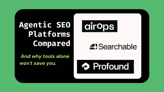 Agentic SEO Platforms Compared: Searchable vs AirOps vs Profound (And Why Tools Alone Won't Save You)
